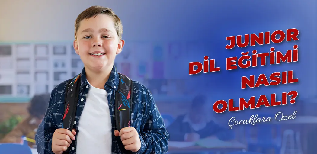 Junior Dil Eğitimi Nasıl Olmalı? | Çengelköy Amerikan Kültür