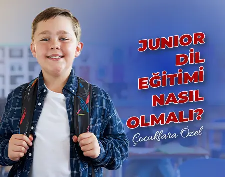 Çengelköy Amerikan Kültür Blog - Junior Dil Eğitimi Nasıl Olmalı? | Çengelköy Amerikan Kültür